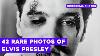 42 Rare Photos Of Elvis Presley