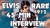 Elvis Rare 45 Min Interview 1972